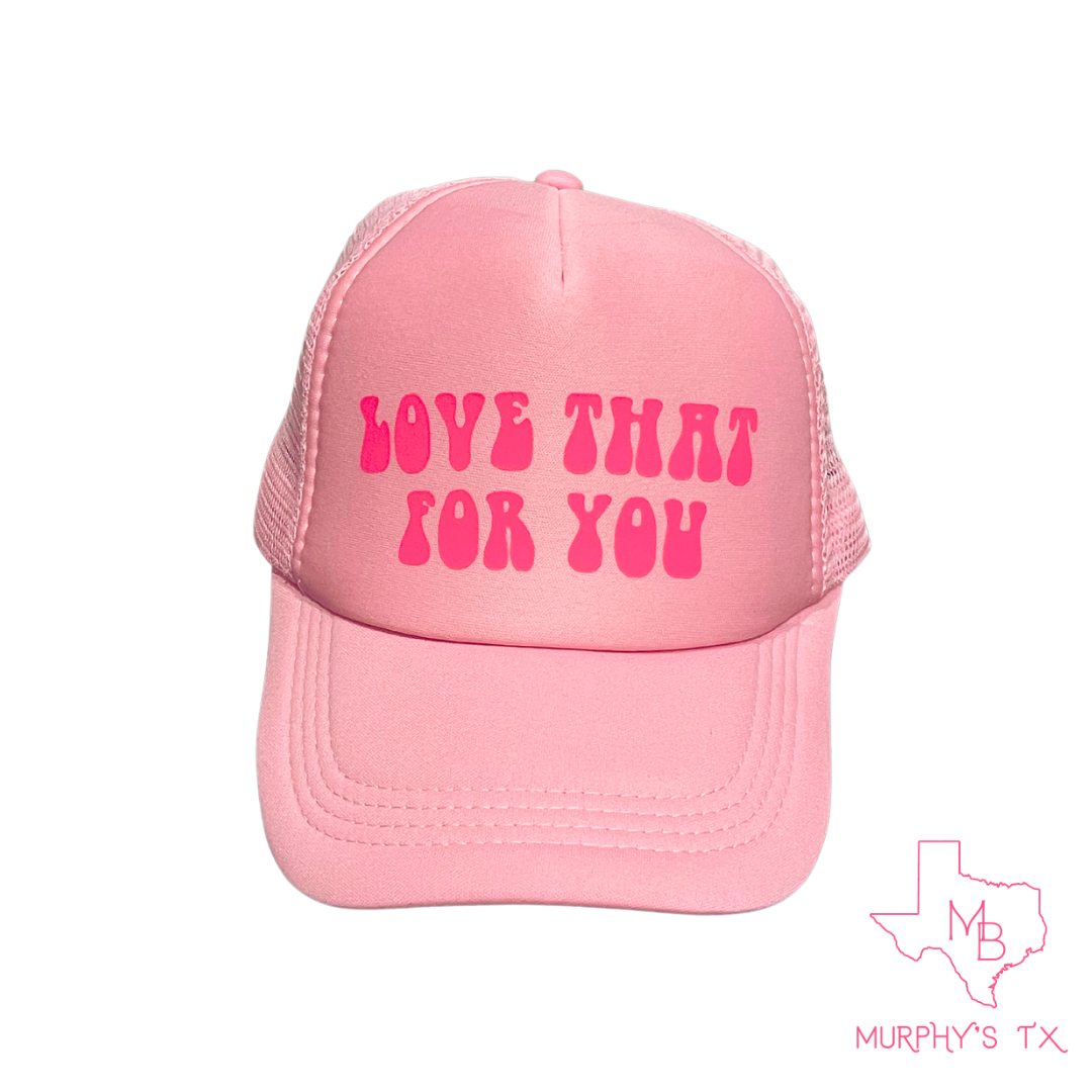 Trucker Hat - Love That For You